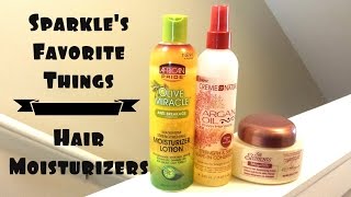 Sparkles Favorite Things  Hair Moisturizers  2014 [upl. by Lindemann]