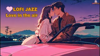 Lofi Radio  Weekend Lofi escape Chill 🎹🎷🥁🎼 quotLove in the airquot💌💓 chill beats [upl. by Streetman998]