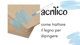 acrilico su legno come trattare il legno per dipingere con lacrilico [upl. by Iur]