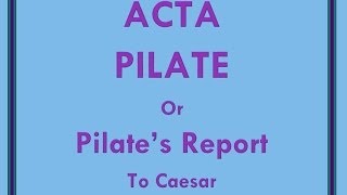 Acta Pilate Pilates Report to Caesar of the Crucifixion of Jesus [upl. by Rebm773]