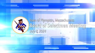 Plympton Board of Selectmen  July 8 2024 [upl. by Aliuqat]