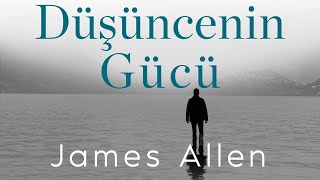 Düşüncenin Gücü James Allen Sesli Kitap [upl. by Eugatnom]