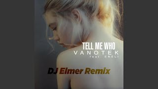 Tell Me Who DJ Elemer Remix [upl. by Belcher]