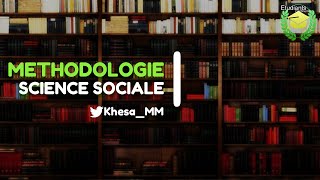 METHODOLOGIE SCIENCE SOCIALE 1 KhesaMM [upl. by Enirehtak378]