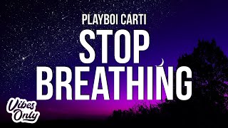 Playboi Carti  Stop Breathing Lyrics [upl. by Nnodnarb]