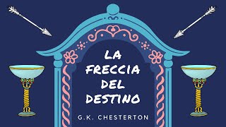 “La freccia del destino” di GK Chesterton [upl. by Ebner]