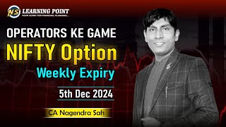 Operators Ke Game  NIFTY Weekly Expiry  5th Dec 2024  CA Nagendra Sah [upl. by Ynogoham]