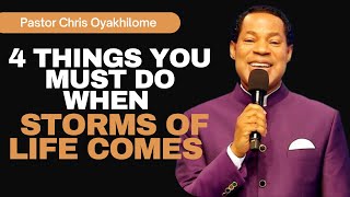 4 THINGS YOU MUST DO WHEN STORMS OF LIFE COMES  PASTOR CHRIS OYAKHILOME [upl. by Lainad]