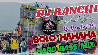 BOLO LO HAHA I BOLO HA HA  DJ PANKAJ CKY I TESTING SONG  VIRAL SONG I BOLO HAHA DJ RANCHI [upl. by Duma]