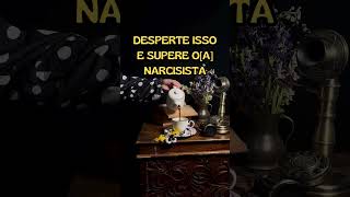 DESPERTE ISSO E SUPERE OA NARCISISTA narcisismo [upl. by Ramona]