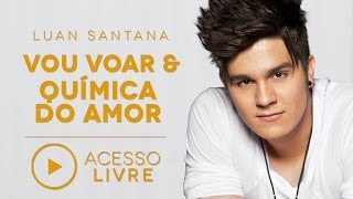 Luan Santana  Vou Voar  Química do amor Acesso Livre [upl. by Rexer]