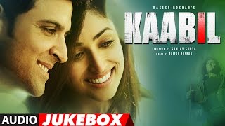 Kaabil Song Full Album  Hrithik Roshan Yami Gautam  Audio Jukebox  TSeries [upl. by Arekat967]