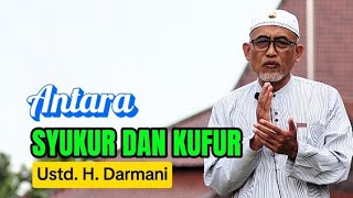 Ngaji Sambung Ati  ANTARA SYUKUR DAN KUFUR  Ustd H Darmani [upl. by Ophelia927]