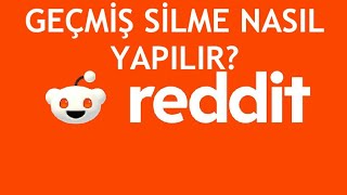 Reddit Geçmiş Silme Nasıl Yapılır [upl. by Dawn]