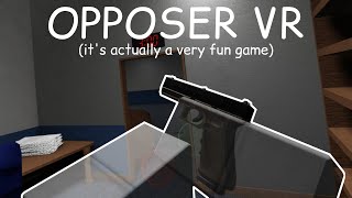 OPPOSER VR is a great game and i think you should try it [upl. by Audrit]