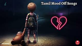 Tamil Mood Off Songs  Tamil Sad Songs  Love Feeling Songs  Breakup  Love Failure  EASCINEMAS [upl. by Korwun]