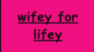 Wifey For LifeyLyrics [upl. by Neeli]