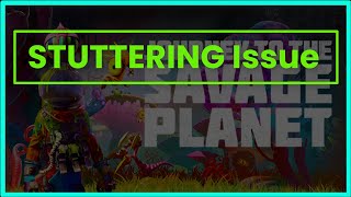 JOURNEY TO THE SAVAGE PLANET GAME STUTTERING ISSUE [upl. by Artamas]