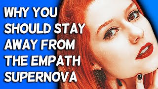 Why You Should Stay Away From The Empath Supernova [upl. by Greerson]