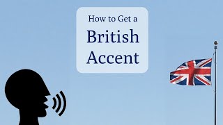 How to Speak with a British Accent [upl. by Sokim]