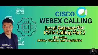 5 Cisco Webex Calling  Local Gateway for PSTN Calling Part 2 [upl. by Aneetsyrk]