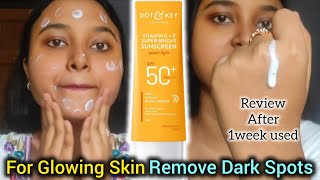 DOT And KEY Sunscreen Review Vitamin C  E All Skin Type SPF50 PA Buy OR Not [upl. by Yssak]