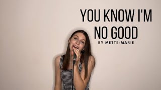 You Know Im No Good  Amy Winehouse  Cover  MetteMarie Maes [upl. by Lirrehs]