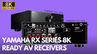 Yamaha RX V4A and RX V6A  New 8K Ready AV Receivers [upl. by Yssep]