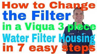 How to Change Filter Viqua 3 piece Water Filter Housing 7 easy steps [upl. by Jestude]