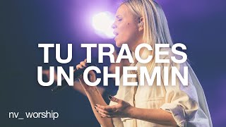 Tu traces un chemin  NV Worship [upl. by Valentin]