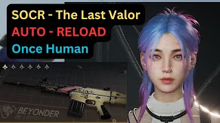 Shrapnel Rifle Build AUTO RELOAD  SOCR  The Last Valor  Once Human [upl. by Aratas]