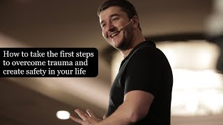 How to take the first steps to overcome trauma and create safety in your life [upl. by Nomahs]