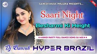 Besharmi Ki Height  Hindi Dj Song  Hyper Brazil Mix  Full Party Dance Song  Dj Ganesh Phulera [upl. by Hpsoj]