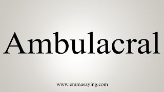 How To Say Ambulacral [upl. by Perlman]