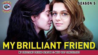 My Brilliant Friend Season 5 Why Got Cancelled  Premiere Next [upl. by Erialcyram]