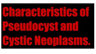 Characteristics of Pseudocyst and Cystic Neoplasms [upl. by Harwell]