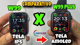 W99 Plus Vs W99 Qual o melhor Tela Amoled ou Tela IPS Comparativo Veja👇🏻 [upl. by Ode]