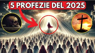 5 PROFEZIE BIBLICHE CHE SI AVVERERANNO NEL 2025 STAI ATTENTO [upl. by Magnien]