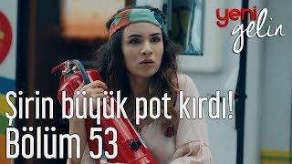 Yeni Gelin 53 Bölüm Sezon Finali  Şirin Büyük Pot Kırdı [upl. by Adnilak]