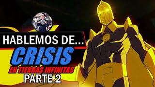 🔵¿YA VIERON LA CRISIS EN TIERRAS INFINITAS 2 ¿QUÉ LES PARECIÓ Hablamos con SPOILERS🔵 [upl. by Conrad894]