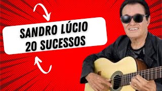 20 Sucessos de Sandro Lúcio As melhores de todos os tempos [upl. by Toma]