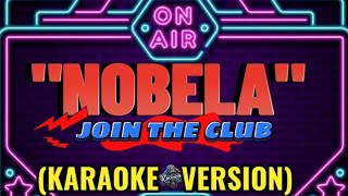 NOBELA  JOIN THE CLUB KARAOKE VERSION [upl. by Lillian]