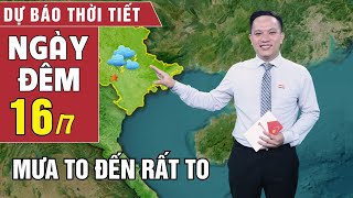 Dự báo thời tiết hôm nay 167 Mưa lớn trên cả nước nguy cơ lũ quét ngập úng đô thị [upl. by Yllrebmik829]