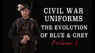 quotCivil War Uniforms of Blue amp Grey  The Evolutionquot Volume 1 [upl. by Oicanata836]