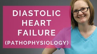 WHAT IS DIASTOLIC HEART FAILURE DIASTOLIC HEART FAILURE PATHOPHYSIOLOGY [upl. by Calypso]