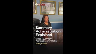 Summary Administration in Probate Explained by Attorney Carlena [upl. by Nairim]