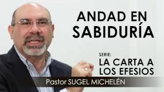 “ANDAD EN SABIDURÍA”  Pastor Sugel Michelén Predicaciones estudios bíblicos [upl. by Aihsile]