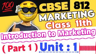 Marketing Unit 1 Class 11 812 Part 13 Introduction To Marketing Explanation With Notes 🔥 Examples [upl. by Aicelf]