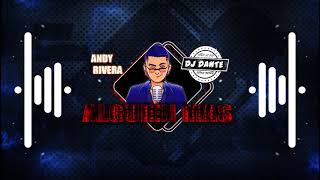 ANDY RIVERA ALGUIEN MAS DJ DANTE [upl. by Shalom]