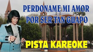 PERDONAME MI AMOR POR SER TAN GUAPO KAREOKE PRODUCCION PPLEVI [upl. by Ardna388]